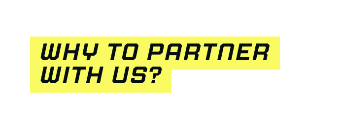 WHy to partner with us